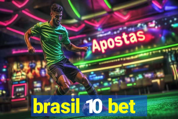 brasil 10 bet